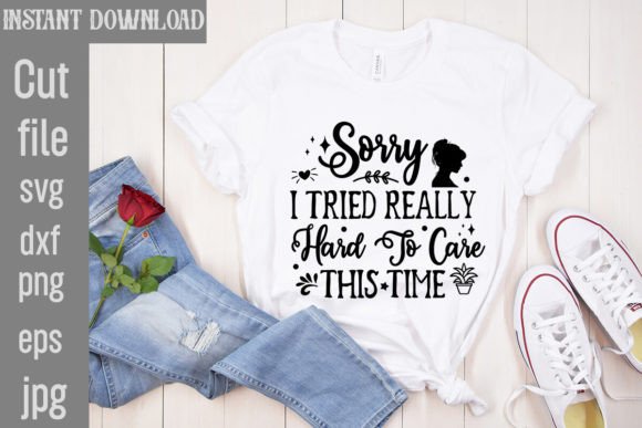 Download Sorry I Tried Really Hard to Care This T - Premium Resources